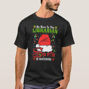 Santa Xmas Pyjamas Be Nice To The Librarian Christ T-Shirt