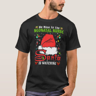 Santa Xmas Pyjamas Be Nice To The Neonatal Nurse C T-Shirt