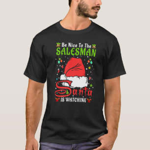 Santa Xmas Pyjamas Be Nice To The Salesman Christm T-Shirt