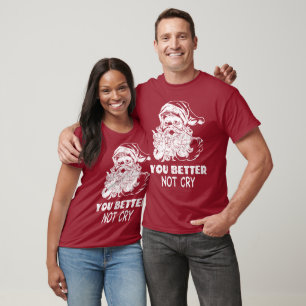 Santa You Better Not Cry T-Shirt