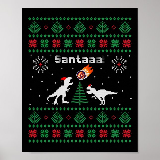 Santaaa Dinosaur Ugly Christmas Sweater  Poster (Front)