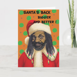 Santas Back Bigger and Better ! Holiday Card