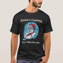 Santa's Coming That's What She Said Funny Adult Ch