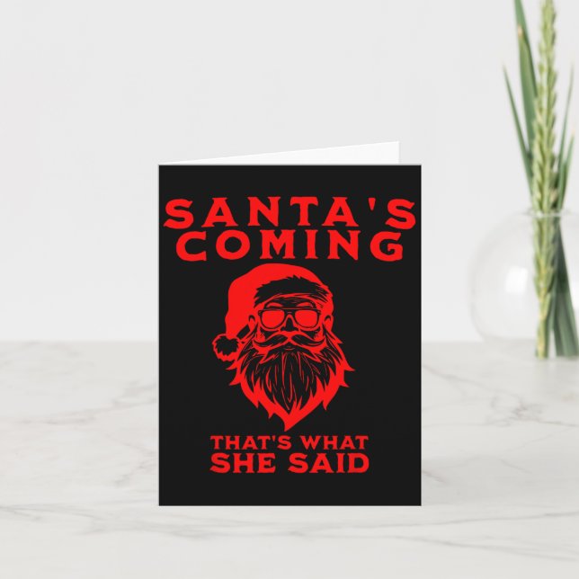 Santa's Coming That's What She Said Inappropriate  Card (Front)