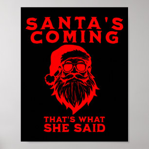Santa's Coming That's What She Said Inappropriate Poster