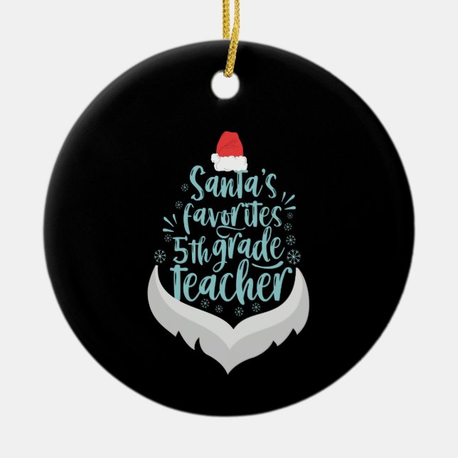 Santa's Favorite 5th Grade Teacher Funny Christmas Ceramic Ornament (Front)