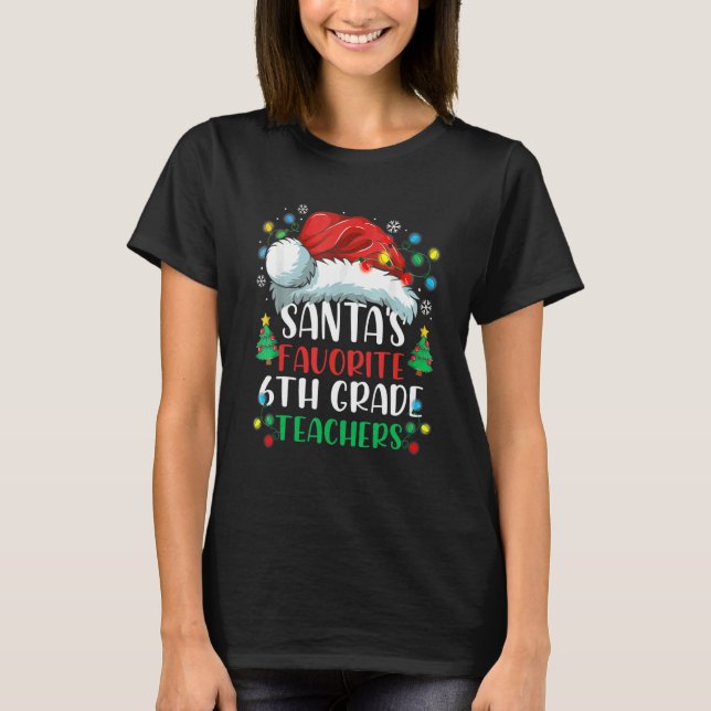 Santa's Favorite 6th Grade Teacher Christmas Santa T-Shirt (Front)