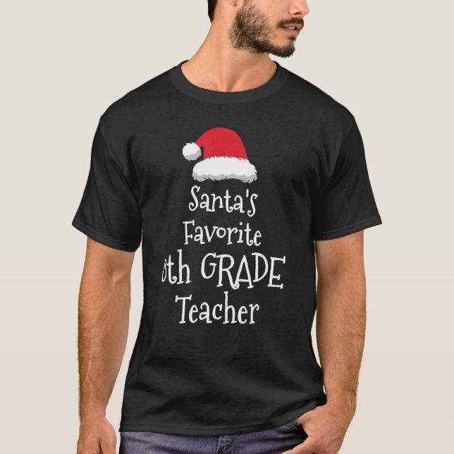 Santas Favorite 8th Grade Teacher   Christmas     T-Shirt (Front)