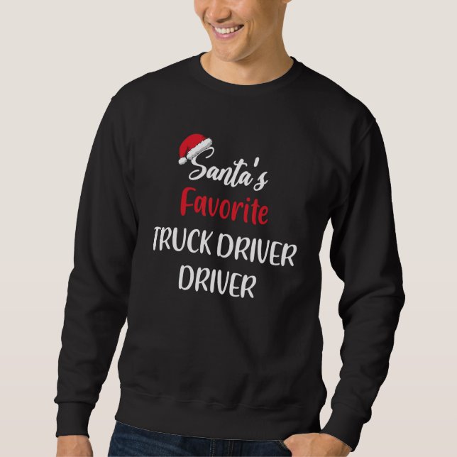 Santas Favorite Delivery Truck Driver   Christmas  Sweatshirt (Front)
