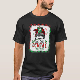 Santas Favorite Dental Assistant Messy Bun Red Pla T-Shirt