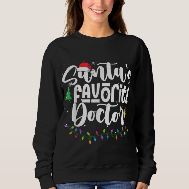 Santas Favorite Doctor Christmas Santa Hat Xmas Li Sweatshirt (Front)