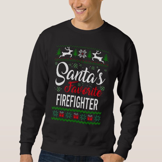 Santa's Favorite Firefighter Christmas Ugly Sweate Sweatshirt (Front)