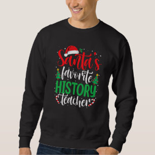 Santa's Favorite History Teacher Christmas Santa H Sweatshirt