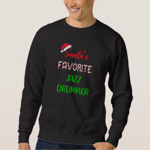Santas Favorite Jazz Drummer  Funny jazz drum Chri Sweatshirt