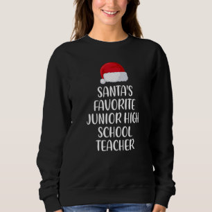 Santas Favorite Junior High School Teacher Christm Sweatshirt