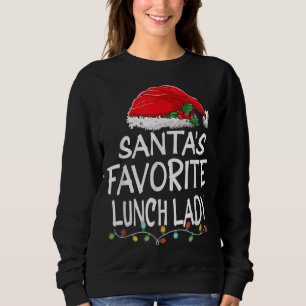 Santas Favorite Lunch Lady Christmas Santa Claus t Sweatshirt