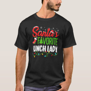 Santa's Favorite Lunch Lady Christmas School Elf W T-Shirt