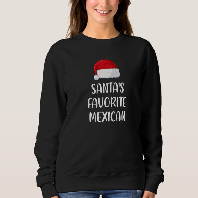 Santas Favorite Mexican Christmas   Xmas pajama Sweatshirt (Front)