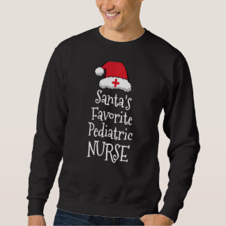 Santas Favorite Pediatric Nurse  Christmas Sweatshirt