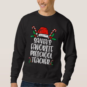 Santa's Favorite Preschool   Teacher Christmas Sweatshirt