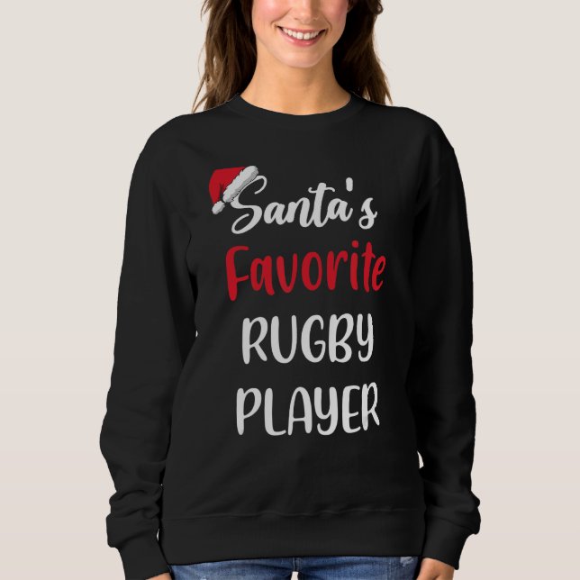 Santas Favorite Rugby Player   Christmas Rugby   Sweatshirt (Front)