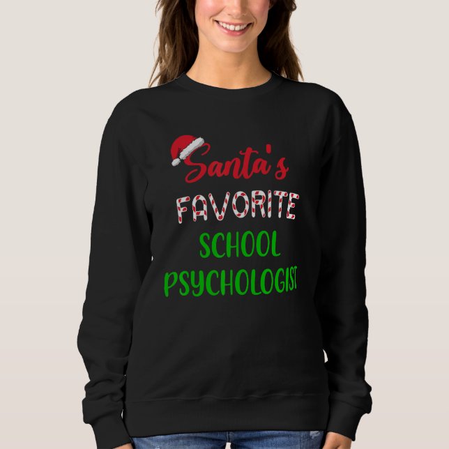 Santas Favorite School Psychologist     Chritsmas Sweatshirt (Front)