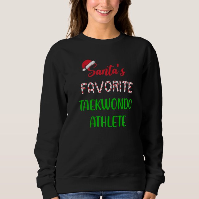 Santas Favorite Taekwondo Athlete  Taekwondo Chris Sweatshirt (Front)