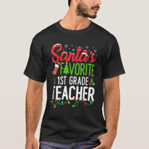 Santas Favourite 1st Grade Teacher Christmas First T-Shirt