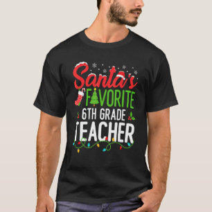 Santas Favourite 6th Grade Teacher Christmas Sixth T-Shirt