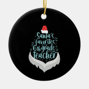 Santa's Favourite 6th Grade Teacher Funny Christma Ceramic Ornament