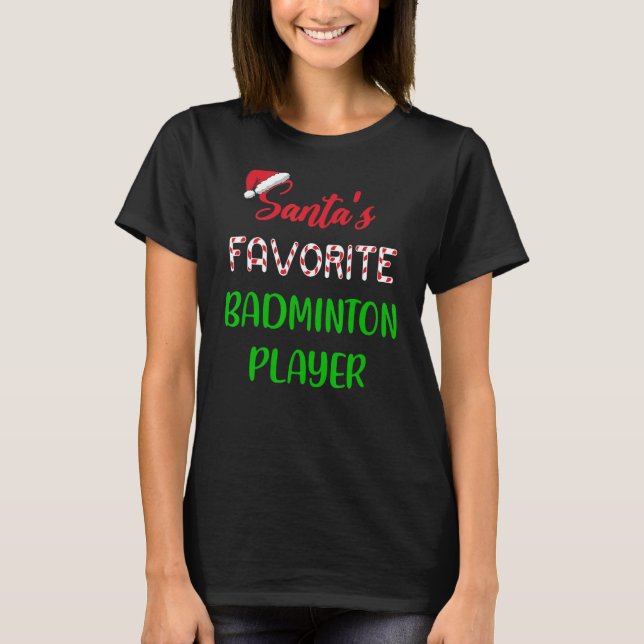 Santas Favourite Badminton Player   Badminton Chri T-Shirt (Front)