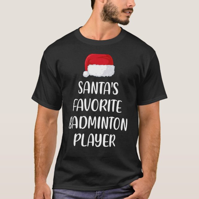 Santas Favourite Badminton Player Christmas Badmin T-Shirt (Front)