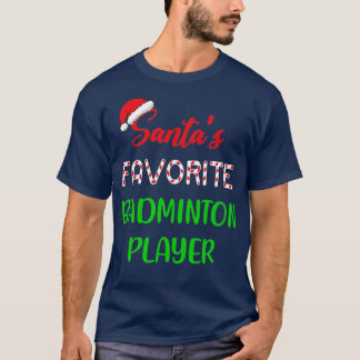 Santas Favourite Badminton Player Gift Badminton C T-Shirt