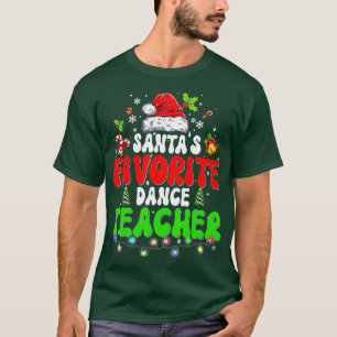 Santas Favourite Dance Teacher Christmas Xmas Sant T-Shirt