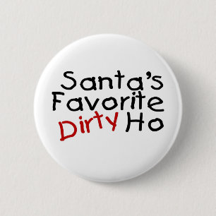 Santas Favourite Dirty Ho 6 Cm Round Badge