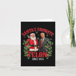 Santa's Favourite Felon Since 2024 Funny Trump Xma Card
