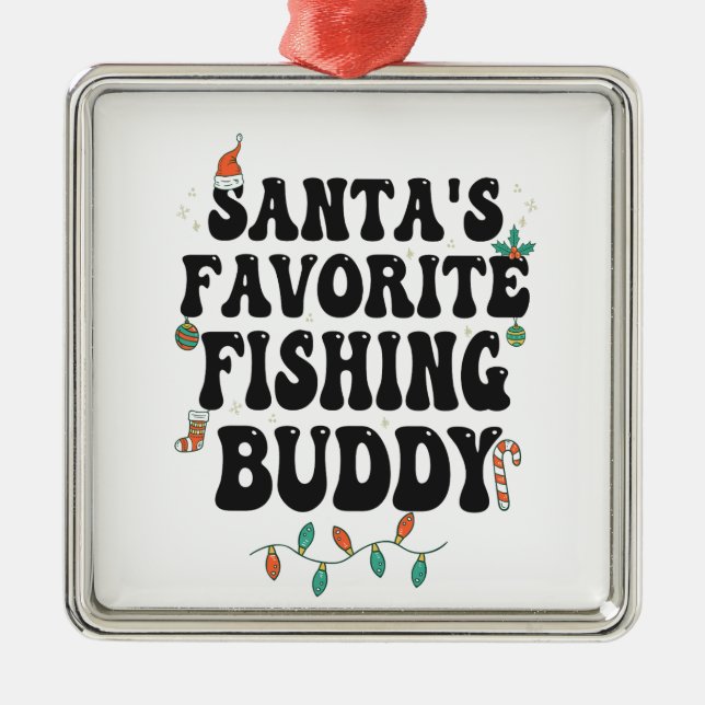 Santa's Favourite Fishing Buddy Funny Christmas Da Metal Ornament (Front)