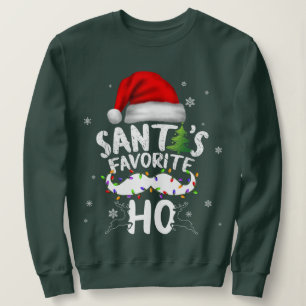 Santas Favourite Ho Santa favourite Ho Funny Girls Sweatshirt