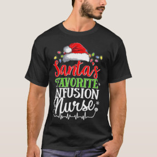 Santa's Favourite Infusion Nurse Christmas Infusio T-Shirt
