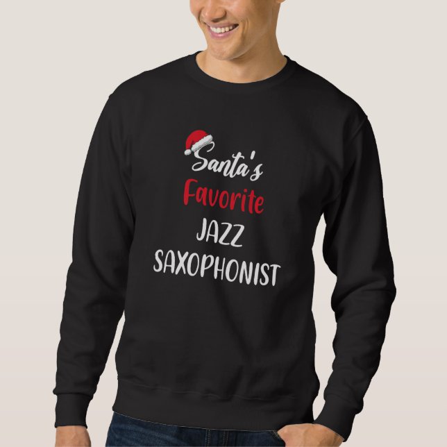 Santas Favourite Jazz Saxophonist Christmas jazz s Sweatshirt (Front)
