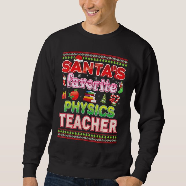 Santa's Favourite Physics Teacher Christmas Sweate Sweatshirt (Front)