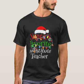 Santa's Favourite Substitute Teacher Christmas San T-Shirt