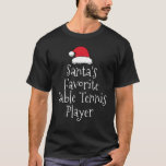 Santas Favourite Table Tennis Player   Christmas   T-Shirt<br><div class="desc">Santas Favourite Table Tennis Player   Christmas    .</div>