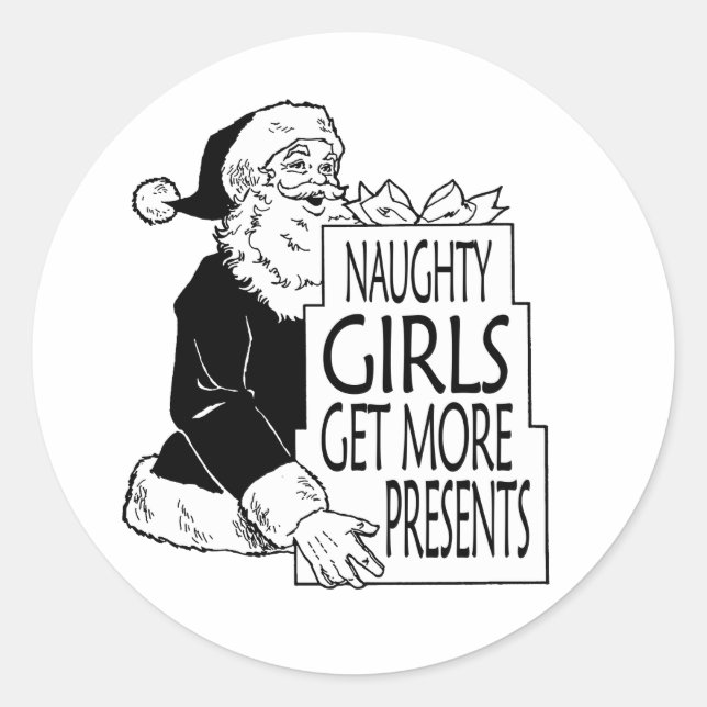 SANTAS NAUGHTY GIRLS GET MORE PRESENTS CLASSIC ROUND STICKER (Front)