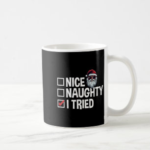 Santa's Naughty Or Nice List I Tried Christmas  Coffee Mug