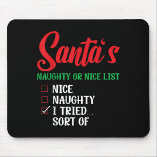 Santa's Naughty Or Nice List I Tried Sort Of Chris Mouse Pad