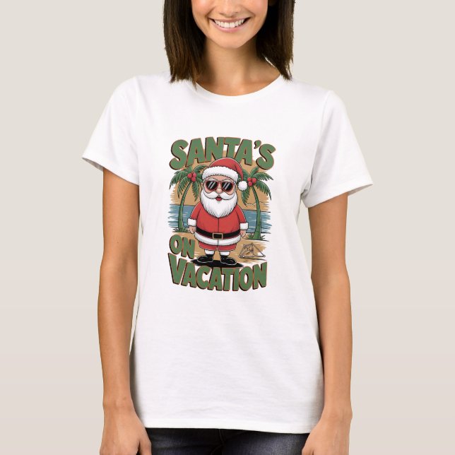 Santa's on vacation Christmas T-Shirt (Front)