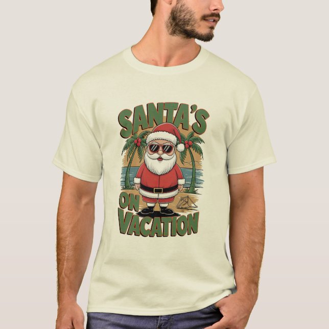 Santa's on vacation Christmas T-Shirt (Front)