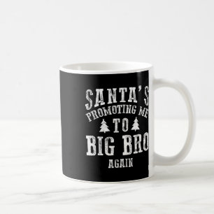 Santas Promoting Me To Big Bro Again Xmas Big Brot Coffee Mug