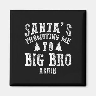Santas Promoting Me To Big Bro Again Xmas Big Brot Magnet